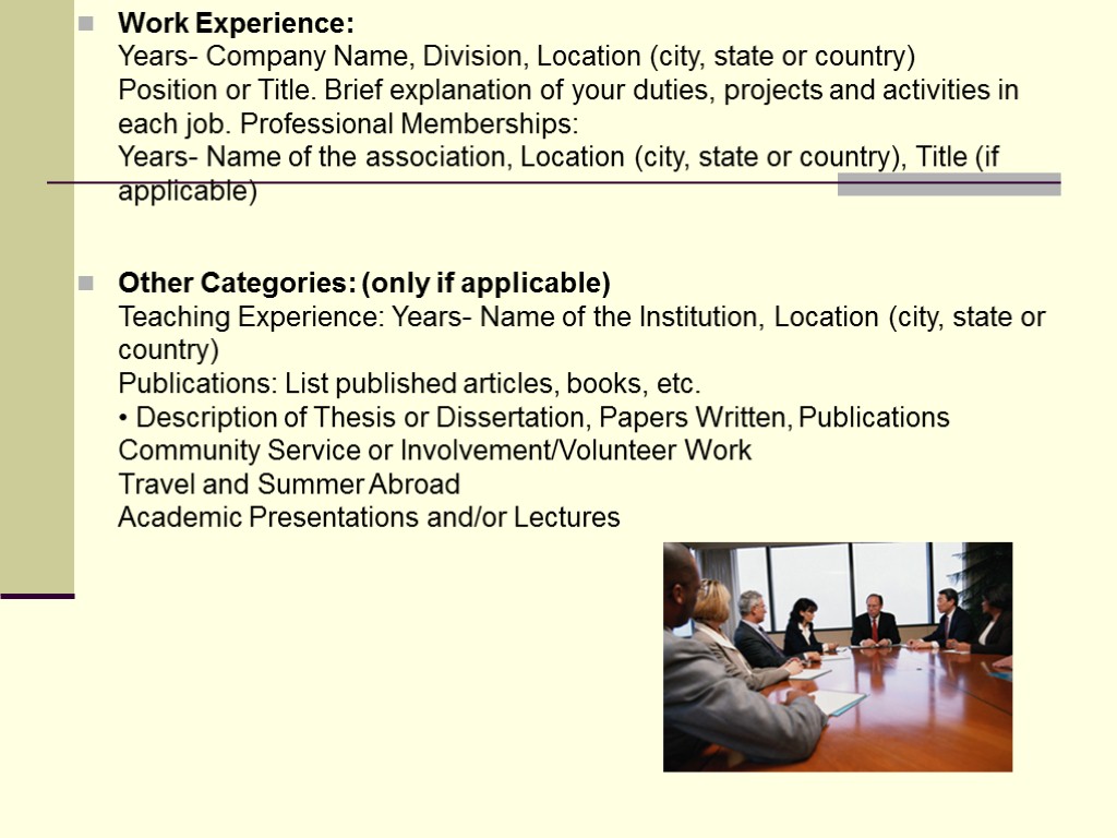 Work Experience: Years- Company Name, Division, Location (city, state or country) Position or Title.